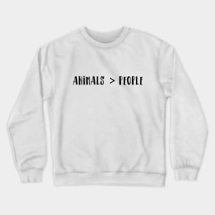 Animals Are Better Than People Crewneck Sweatshirt